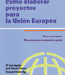 Cómo elaborar proyectos para la Unión Europea Cómo elaborar proyectos para la Unión Europea